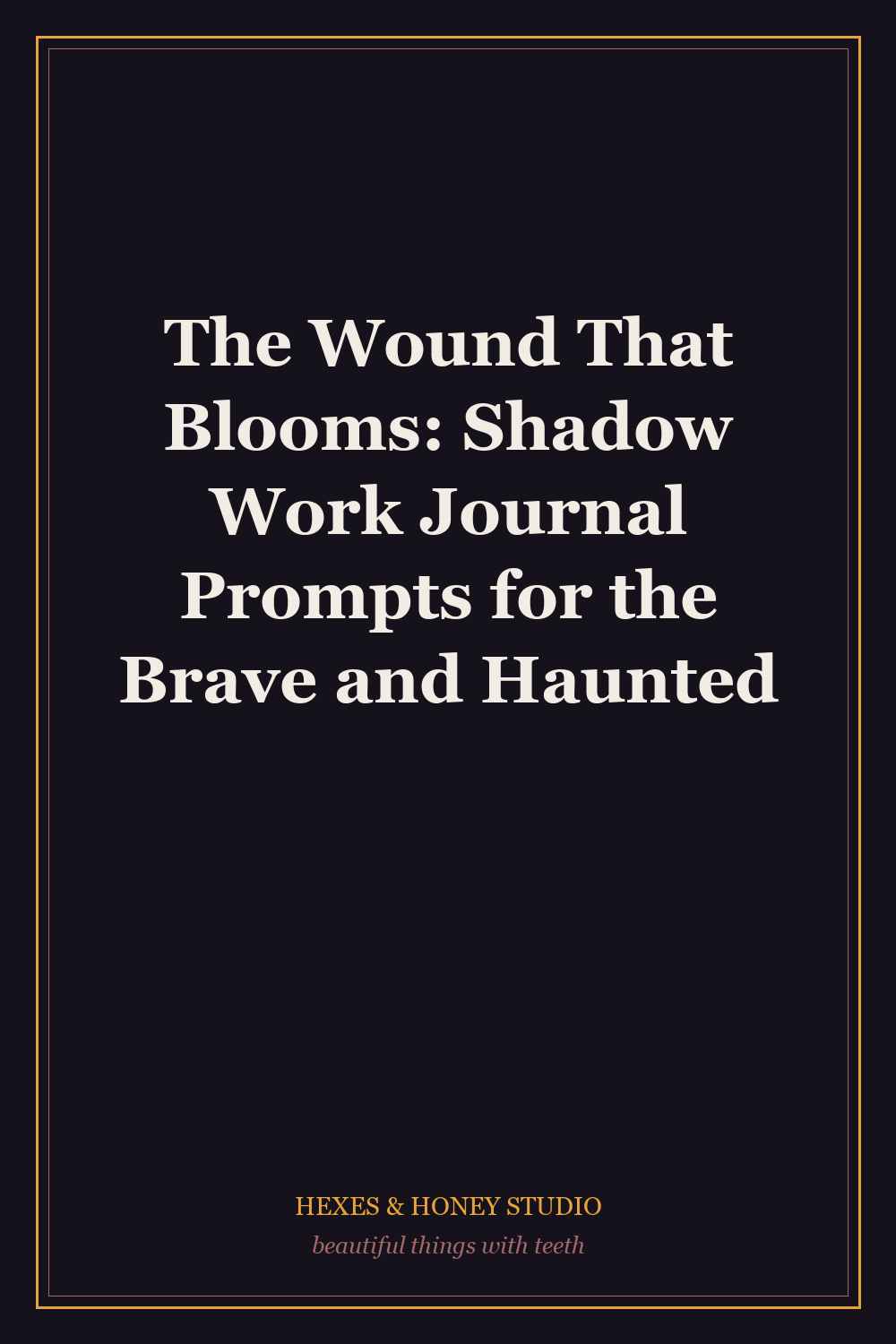 The Wound That Blooms: Shadow Work Journal Prompts for the Brave and Haunted